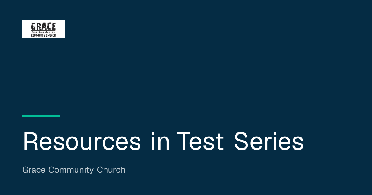 Resources in Test Series | Grace Community Church